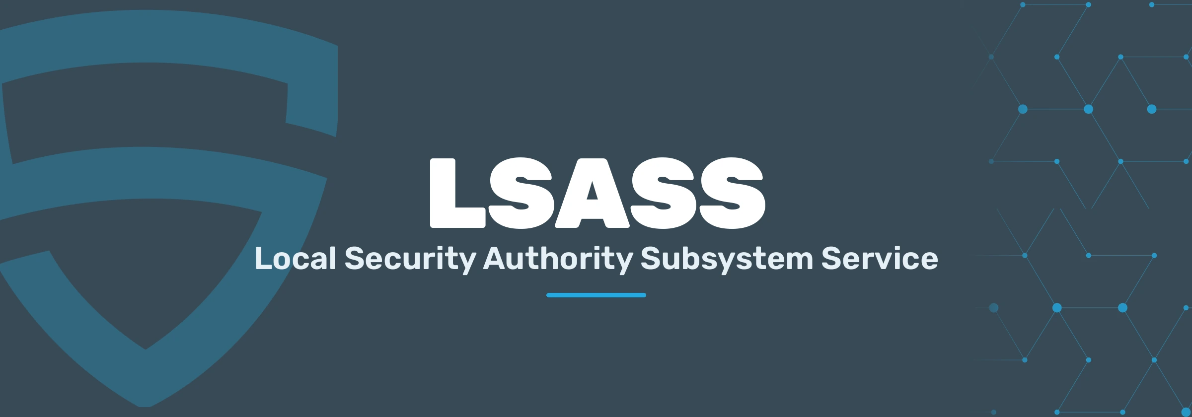 LSASS - Local Security Authority Subsystem Service